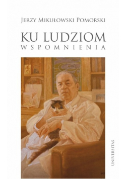 Ku ludziom Wspomnienia Jerzy Pomorski Mikułowski