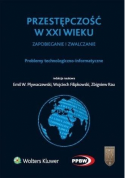 Przestępczość w XXIw. Problemy technologiczno-info