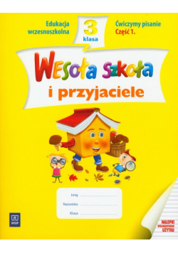 Wesoła szkoła i przyjaciele 3 Ćwiczymy pisanie Część 1