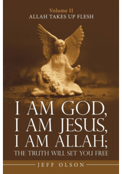 I Am God, I Am Jesus, I Am Allah; the Truth Will Set You Free