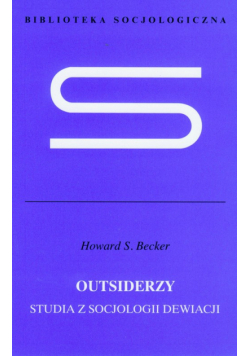 Outsiderzy Studia z socjologii dewiacji