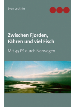 Zwischen Fjorden, Fähren und viel Fisch
