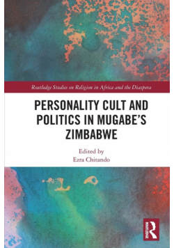 Personality Cult and Politics in Mugabe's Zimbabwe