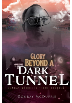 Glory Beyond A Dark Tunnel