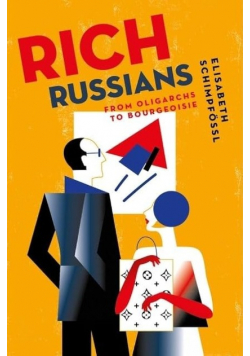 Rich Russians From Oligarchs to Bourgeoisie