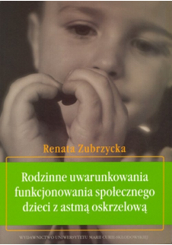 Rodzinne uwarunkowania funkcjonowania społecznego dzieci z astmą oskrzelową