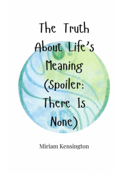 The Truth About Life's Meaning (Spoiler