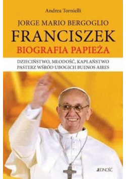 Jorge Mario Bergoglio Franciszek Biografia Papieża