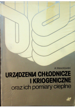 Urządzenia chłodnicze i kriogeniczne oraz ich pomiary cieplne