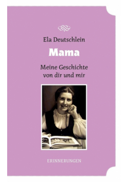 Mama - meine Geschichte von dir und mir