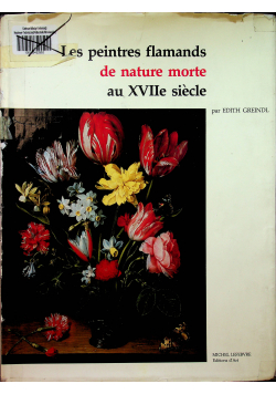 Les peintres flamands de nature morte au XVIIe siecle