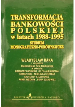 Transformacja bankowości polskiej w latach 1988-1995 Studium monograficzno - porównawcze