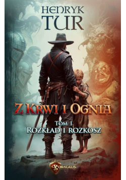 Rozkład i Rozkosz. Z Krwi i Ognia. Tom 1