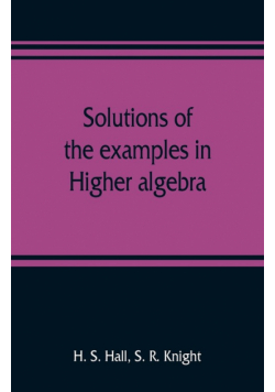 Solutions of the examples in Higher algebra