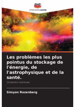 Les problèmes les plus pointus du stockage de l'énergie, de l'astrophysique et de la santé.
