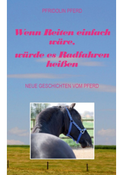 Wenn Reiten einfach wäre, würde es Radfahren heißen