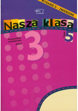 Nasza klasa 3 Semestr 2 Przewodnik metodyczny część 5-8