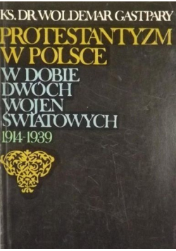 Protestantyzm w Polsce w dobie dwóch wojen światowych część I 1914  1939