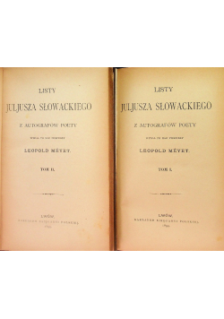 Listy Juljusza Słowackiego, Tom I i II, 1899 r.