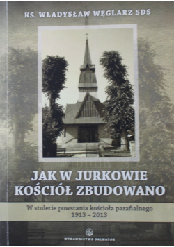 Jak w Jurkowie kościół zbudowano