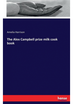 The Alex Campbell prize milk cook book