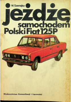 Jeżdżę samochodem Polski FIAT 125 P