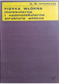 Fizyka włókna molekularna i nadmolekularna struktura włókna