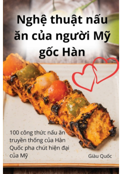 Nghệ thuật nấu ăn của người Mỹ gốc Hàn