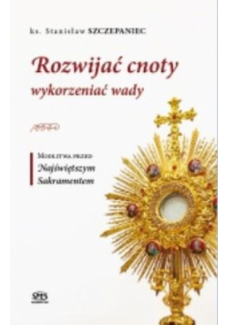 Rozwijać cnoty wykorzeniać wady