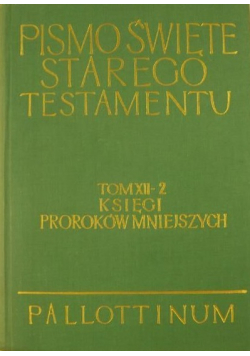 Pismo Święte Starego Testamentu Tom XII 2 Księgi Proroków Mniejszych