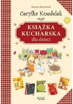 Cecylka Knedelek czyli książka kucharska dla dzieci