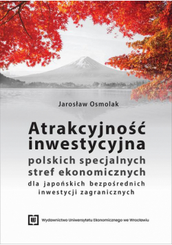 Atrakcyjność inwestycyjna polskich specjalnych stref ekonomicznych dla japońskich bezpośrednich inwestycji zagranicznych