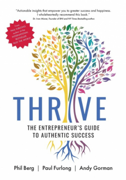 Thrive - The Entrepreneurs Guide To Authentic Success