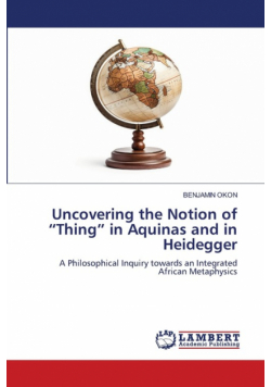 Uncovering the Notion of "Thing" in Aquinas and in Heidegger