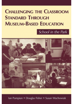Challenging the Classroom Standard Through Museum-based Education