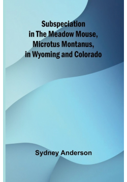 Subspeciation in the Meadow Mouse, Microtus montanus, in Wyoming and Colorado