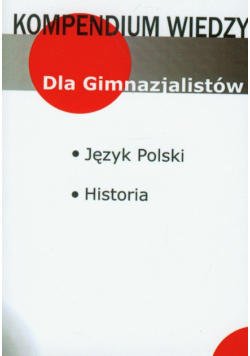 Kompendium wiedzy język polski, historia: Gimnazjum