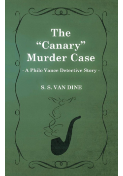 The Canary Murder Case (a Philo Vance Detective Story)