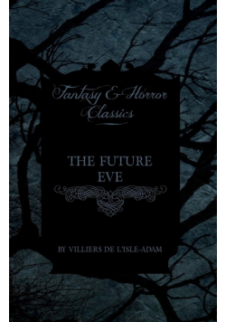 The Future Eve (Fantasy and Horror Classics)