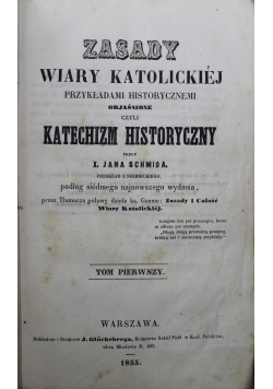 Zasady wiary katolickiej katechizm historyczny Tom I 1855 r.