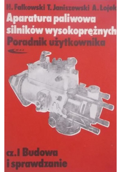 Aparatura paliwowa silników wysokoprężnych. Poradnik użytkowania Część I Budowa i sprawdzanie