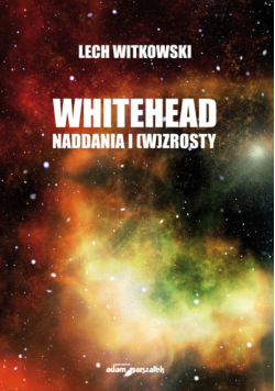 Whitehead. Naddania i (w)zrosty dla humanistyki i edukacji