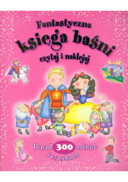 Fantastyczna księga baśni Czytaj i naklejaj