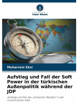 Aufstieg und Fall der Soft Power in der türkischen Außenpolitik während der JDP