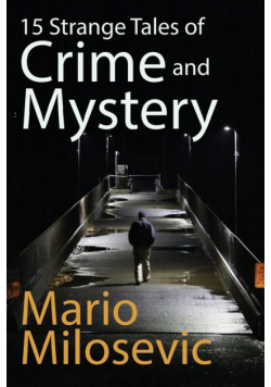 15 Strange Tales of Crime and Mystery