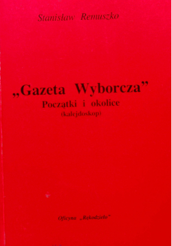Gazeta Wyborcza Początki i okolice kalejdoskop