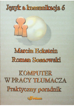 JĘZYK A KOMUNIKACJA 6 Komputer w pracy tłumacza