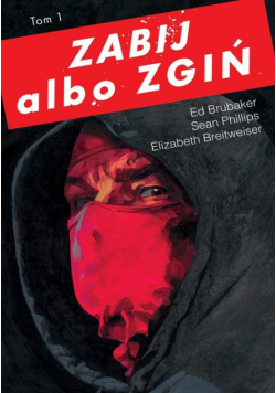 Zabij albo zgiń, tom 1