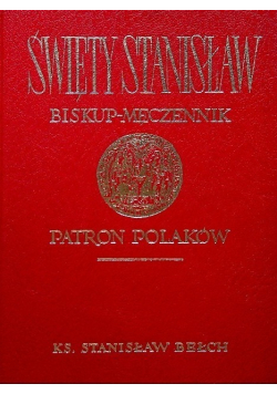 Święty Stanisław Biskup męczennik Patron Polaków