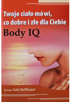 Twoje ciało mówi co dobre i złe dla Ciebie Body IQ